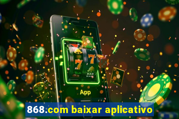 868.com baixar aplicativo